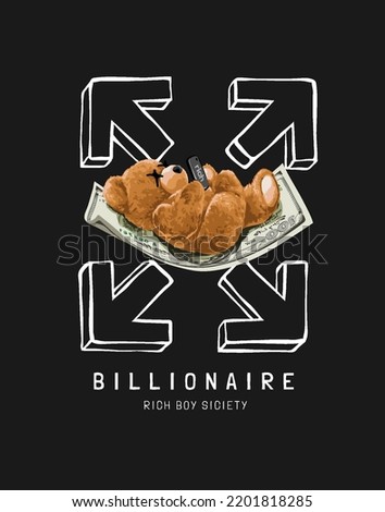 billionaire slogan with bear doll lying on banknote vector illustration on black background