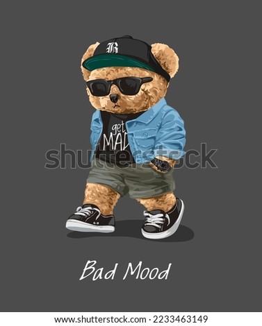 bad mood slogan with bear doll in street fashion and sunglasses vector illustration