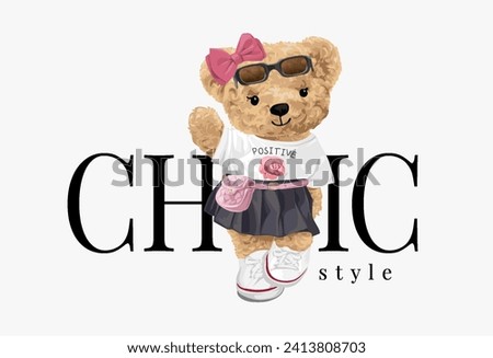 chic style slogan with girly fashionable bear doll hand drawn vector illustration