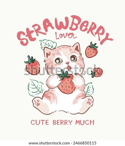 strawberry lover slogan with cute cartoon kitten holding strawberry hand drawn vector illustration