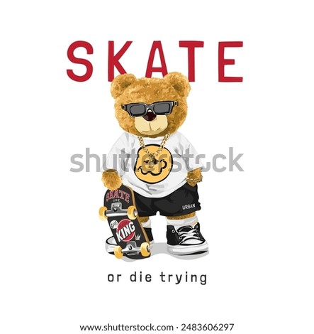 skate slogan with bear doll in sunglasses holding skateboard vector illustration