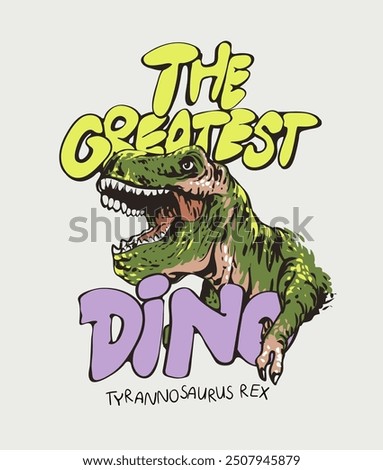 greatest dinosaur slogan with t-rex cartoon vector illustration