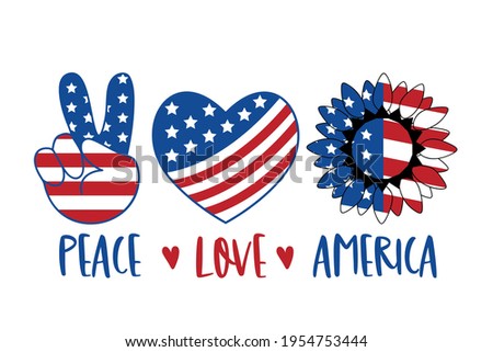 Peace Love America Patriotic T shirt Design. 4th of July Patriotic Symbols. Stars and Stripes. Heart, Peace, Love, Sunflower. Independence day symbol with US Flag texture. Vector illustration.