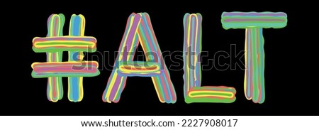 ALT Hashtag. Multicolored bright isolate curves doodle letters like from marker, oil paint. Hashtag #ALT for print, booklet, t-shirt, social network, typography, mobile app. Stock vector