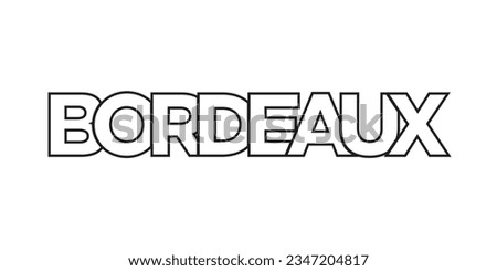 Bordeaux in the France emblem for print and web. Design features geometric style, vector illustration with bold typography in modern font. Graphic slogan lettering isolated on white background.