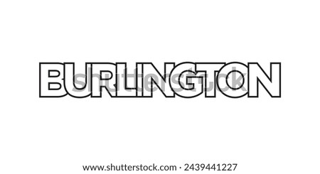 Burlington in the Canada emblem for print and web. Design features geometric style, vector illustration with bold typography in modern font. Graphic slogan lettering isolated on white background.