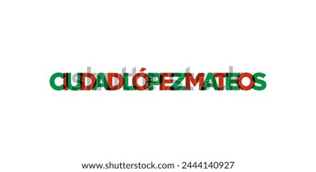 Ciudad Lopez Mateos in the Mexico emblem. The design features a geometric style, vector illustration with bold typography in a modern font. The graphic slogan lettering.