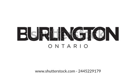 Burlington in the Canada emblem. The design features a geometric style, vector illustration with bold typography in a modern font. The graphic slogan lettering.