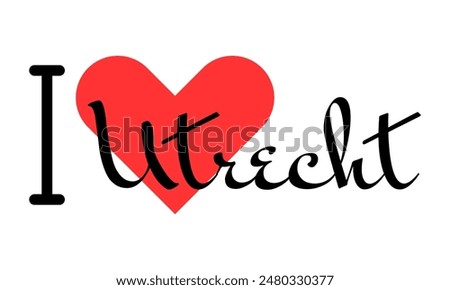 I love Utrecht, city of Netherlands. Hand drawn letters with red heart. Vector illustration lettering, modern design for print t shirt, banner, poster, sticker or label.