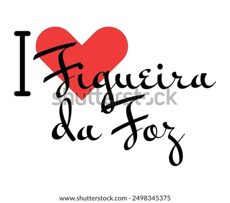 I love Figueira da Foz, city of Portugal. Hand drawn letters with red heart. Vector illustration lettering, modern design for print t shirt, banner, poster, sticker or label.