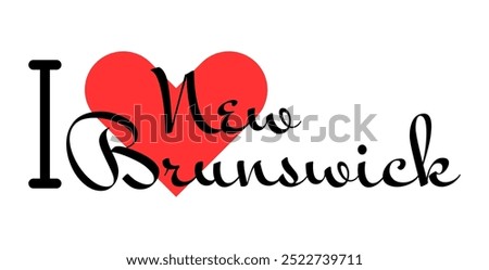 I love New Brunswick Canada. Hand drawn letters with red heart. Vector illustration, lettering in modern design for print t shirt, banner, poster, sticker or label.