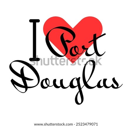 I love Port Douglas, city of Australia. Hand drawn letters with red heart. Vector illustration lettering, modern design for print t shirt, banner, poster, sticker or label.