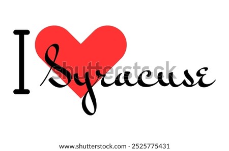 I love Syracuse, city of United States. Hand drawn letters with red heart. Vector illustration lettering, modern design for print t shirt, banner, poster, sticker or label.