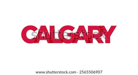 Calgary in the Canada emblem. The design features a geometric style, vector illustration with bold typography in a modern font. The graphic slogan lettering.