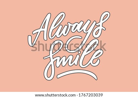 Always smile hand drawn lettering phrase. White letters with dark stroke on pink background. Motivational qoute for invitation, poster, postcard, banner, social media advertising, stickers and cloth