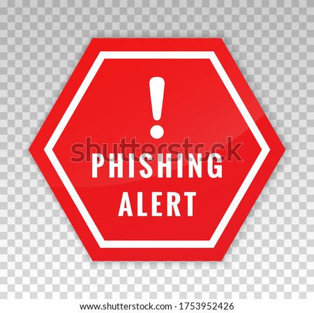 Phish email. Phishing alert sign. Scam attack. Concept malware virus. Security computer. Red octagon with exclamation mark isolated on background. Warning caution board. Danger with text. Vector

