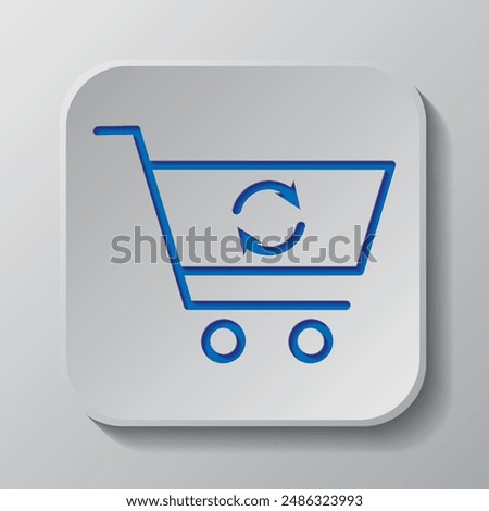 Shopping cart, refresh, loading simple icon vector. Flat design. Paper cut design. Cutted blue symbol with shadow. Gray badge button, gray background.ai