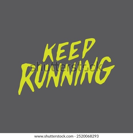 Bold and Dynamic Hand-drawn Lettering Typography: KEEP RUNNING. The energetic and rough style of the font captures the spirit of perseverance and movement