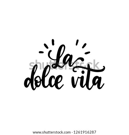 La Dolce Vita translated from Italian The Sweet Life handwritten phrase on white background. Vector inspirational quote. Hand lettering for poster, textile print.