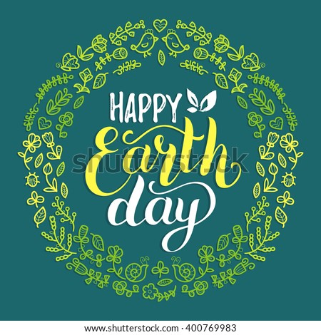 Happy Earth Day hand lettering background. Vector illustration with floral frame for greeting card, poster.