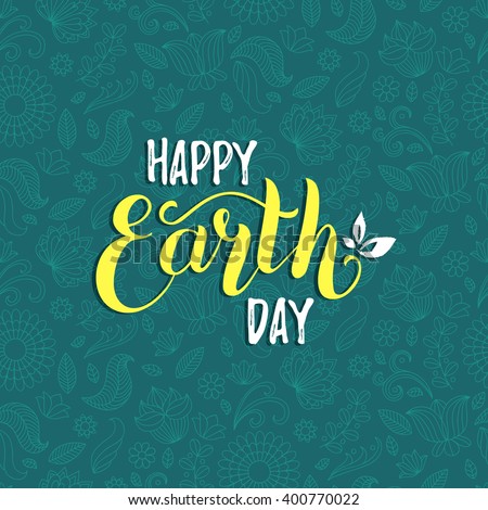 Happy Earth Day hand lettering background. Vector illustration with floral seamless pattern for greeting card, poster, banner.