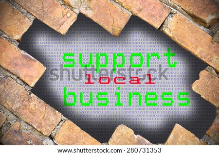 Hole In Brick Wall With support local business Word.