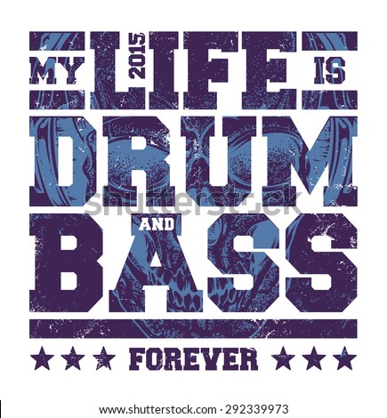 My life is drum and bass typography. Dirty styled t-shirt print for drum and bass fans. Vector art.