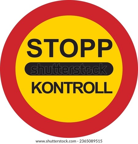 Stop for police control., Prohibitory signs are round with yellow backgrounds and red borders except the international standard stop sign that is an octagon with red background, Road signs in Sweden