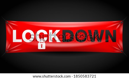 Lockdown attention (due to covid-19 or other pandemic) on red textile banner suspended by grommets