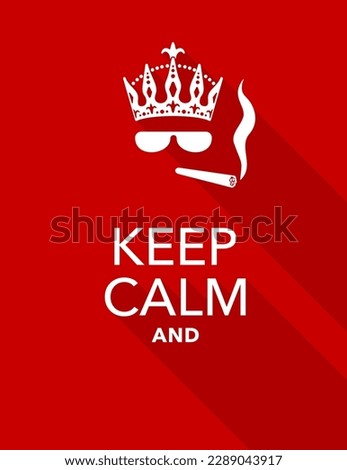 Keep Calm and do something - slogan template on red background with crown, googles and cigarette