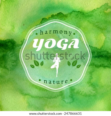 Vector yoga illustration. Name of yoga studio on a green watercolors background. Yoga class motto. Yoga sticker with a girl. Yoga exercises, recreation, healthy lifestyle. Poster for yoga class.