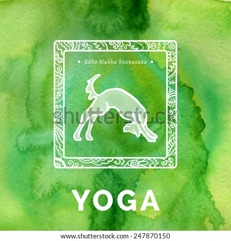 Vector yoga illustration. Yoga poster with yoga pose. Poster for yoga studio or yoga class on a green watercolors background. Yoga sticker with a dog. Yoga exercises, recreation, healthy lifestyle.