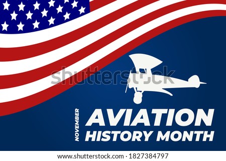 November is National Aviation History Month, celebrating America’s best achievements in flight. Aviation History Month recognizes the achievements of the men and women who make it happen. Vector.