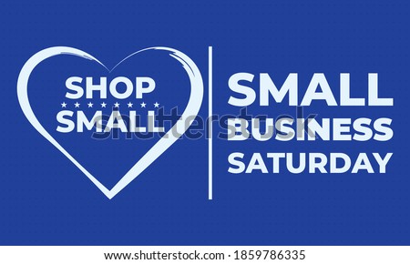 Small Business Saturday is an American shopping holiday held during the Saturday after US Thanksgiving during one of the busiest shopping periods of the year. Poster, card, banner design. Vector EPS10