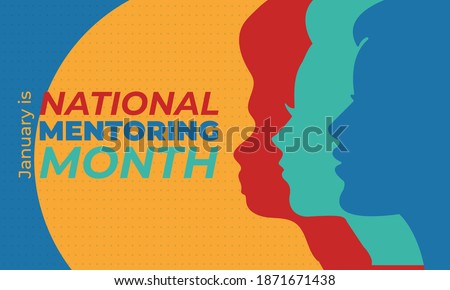 January is National Mentoring Month, an annual mentoring campaign nationwide dedicated to celebrating and elevating the mentoring movement. Education concept. Poster, card, banner design. Vector.