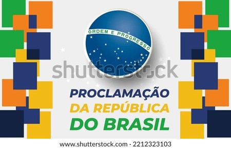 Proclamação da República do Brasil 15 de Novembro(Translation:The Proclamation of the Republic Brazil November 15). Greeting card, poster, banner concept template. Vector EPS 10.