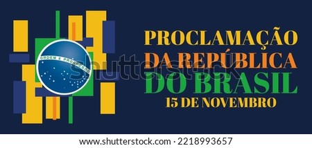 Proclamação da República do Brasil 15 de Novembro(Translation:The Proclamation of the Republic Brazil November 15). Greeting card, poster, banner concept template. Vector EPS 10.