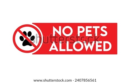 No pets allowed sign vector, Prohibition sign with no pets icon in flat style, No pets Allowed concept	