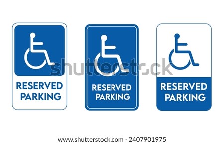 Wheelchair icon set , Handicapped or accessibility parking only sign,Handicap reserved parking sign, Disabled person parking signs	