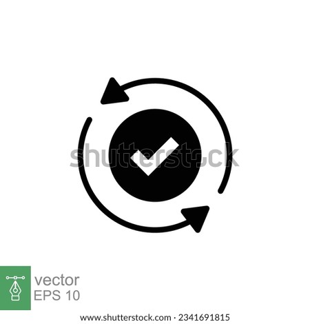 Checkmark like cash flow icon. Simple solid style. Easy payment, convenient, arrow cycle, automatic contact. Black silhouette, glyph symbol. Vector illustration isolated on white background. EPS 10.