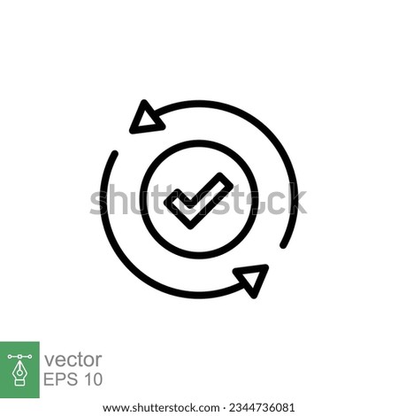 Checkmark like cash flow icon. Simple outline style. Easy payment, convenient, arrow cycle, automatic concept. Thin line symbol. Vector illustration isolated on white background. EPS 10.