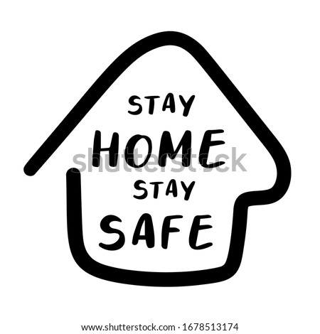 Stay home, stay safe poster design vector. Cute Lettering typography design for self protection times and  home awareness social media campaign and coronavirus prevention - Vector illustration.