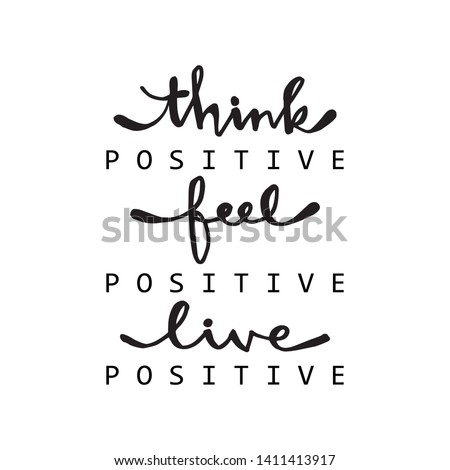 Think positive, feel positive, live positive.
For fashion shirts, poster, gift, or other printing press. Motivation quote. Imagine de stoc © 