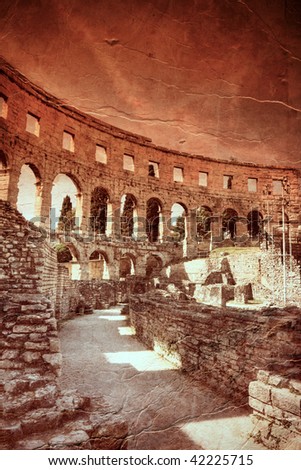 ancient arena in Pula, Croatia  - picture in artistic retro style