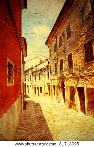 narrow street in Buzet, Croatia - picture in artistic retro style