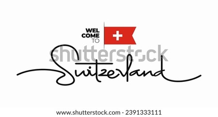 Welcome to Switzerland modern calligraphic text. handwritten with flag isolated on white background. Swiss lettering style, script, line drawing, signature, calligraphy, monoline. Vector Illustration