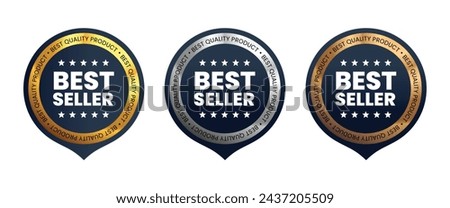 Best seller, best quality product vector badges. Luxury gold, silver, bronze, dark and gold circle labels. For icon, logo, sign, seal, symbol, stamp, sticker. Vector illustration