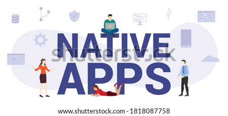 native apps concept with modern big text or word and people with icon related modern flat style