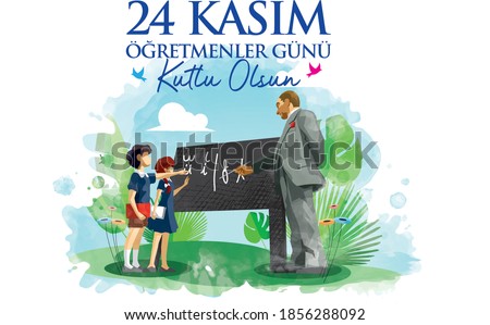"November 24, Happy Teachers' Day." Ataturk teaching latin alphabet to students.