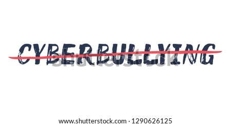 Cyberbullying – handdrawn strikethrough text. Lettering against abuse, bulling, stalking in web, social networks. Quote for web site, banner, poster, promo, print. Vector illustration, isolated.